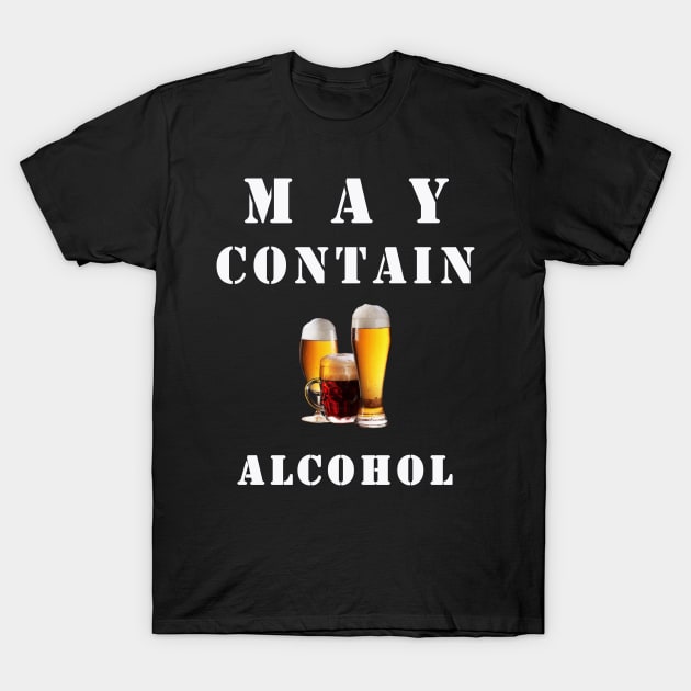 May contain alcohol T-shirt T-Shirt by T-Shirt On Fleek